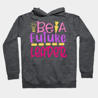 Be A Future Leader Hoodie